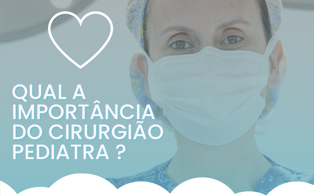 Qual a importância do cirurgião pediatra